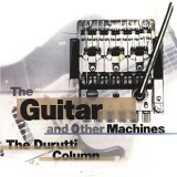 The Guitar And Other Machines (Deluxe)
